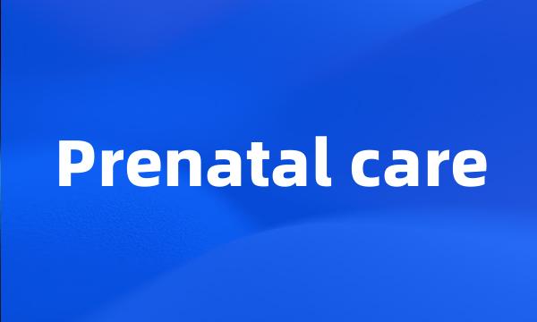 Prenatal care