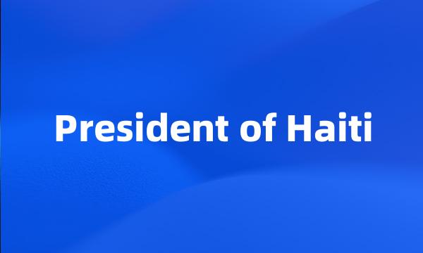 President of Haiti