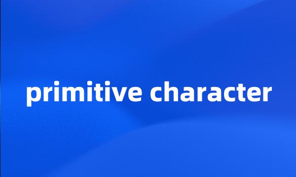 primitive character