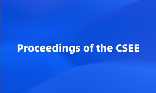 Proceedings of the CSEE