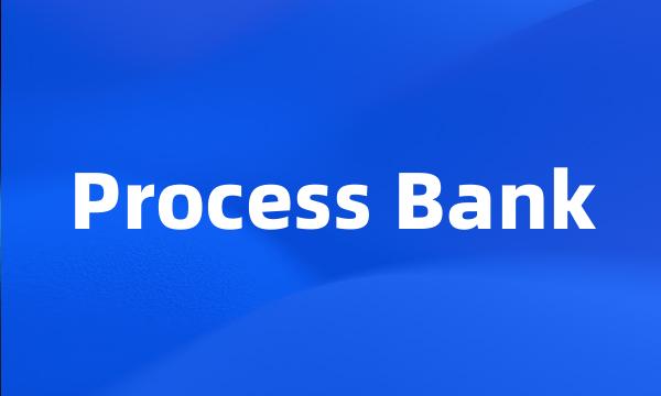 Process Bank