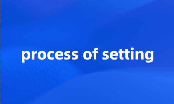 process of setting