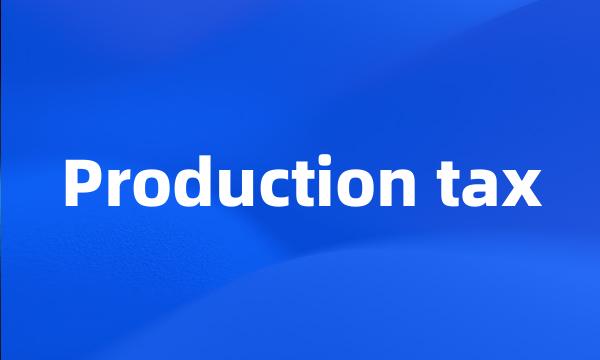 Production tax