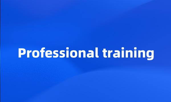 Professional training