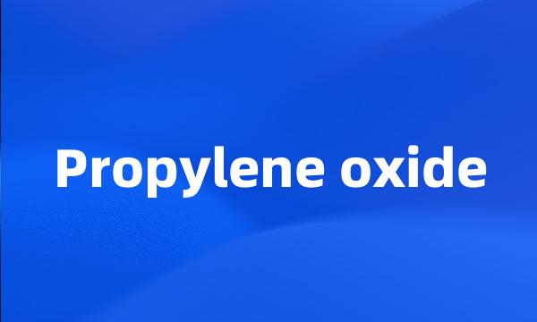 Propylene oxide