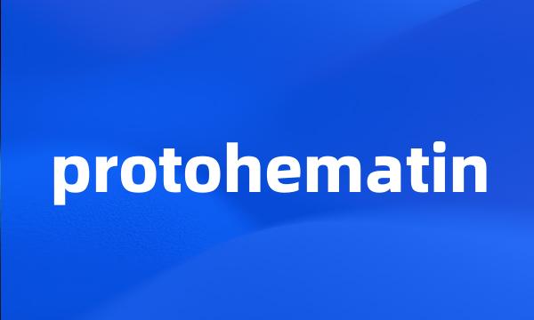 protohematin