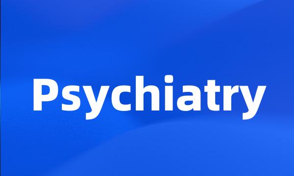 Psychiatry