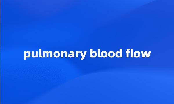 pulmonary blood flow