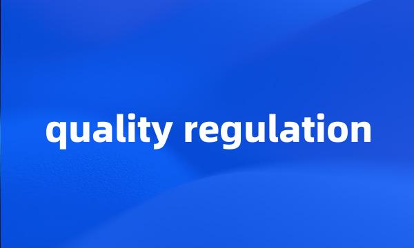 quality regulation