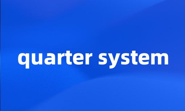 quarter system