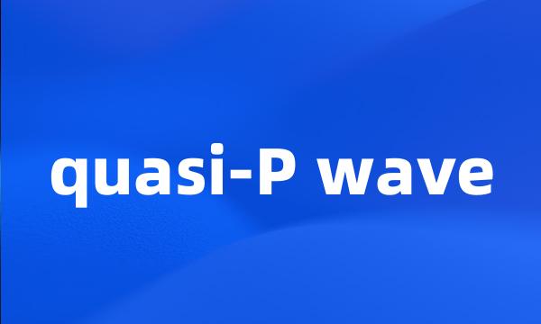 quasi-P wave