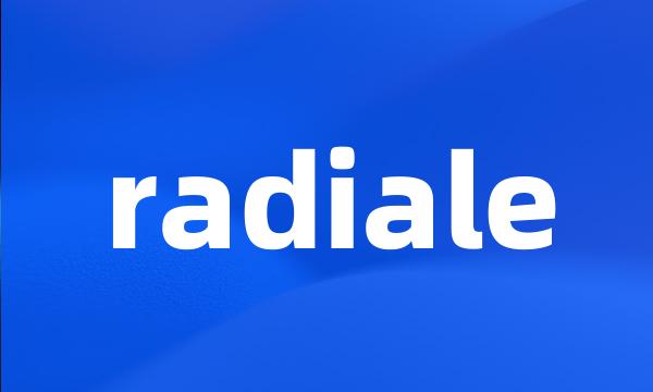 radiale