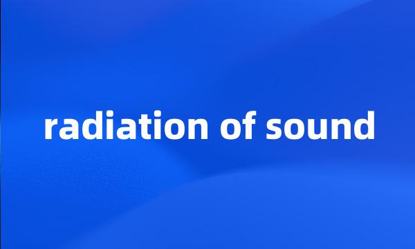 radiation of sound