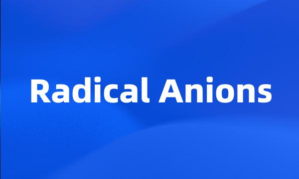 Radical Anions