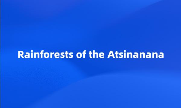 Rainforests of the Atsinanana