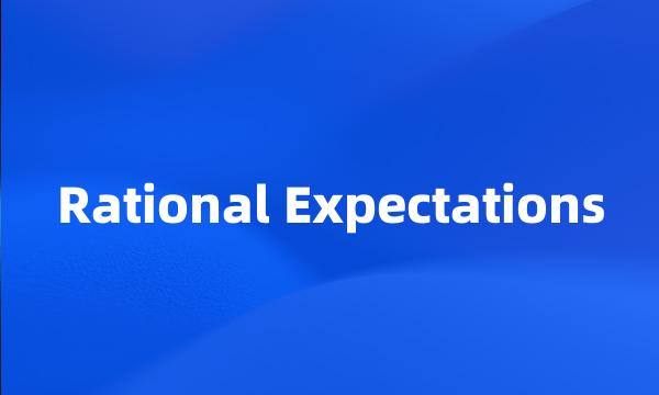 Rational Expectations