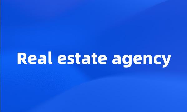 Real estate agency