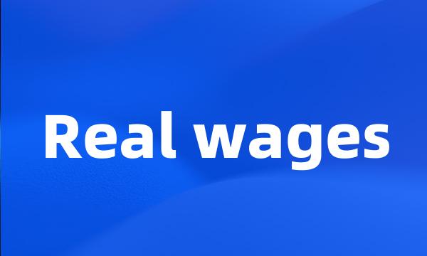 Real wages