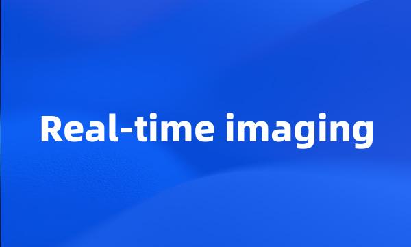 Real-time imaging