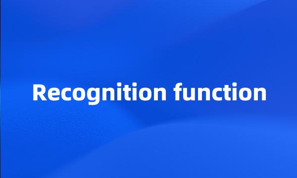 Recognition function