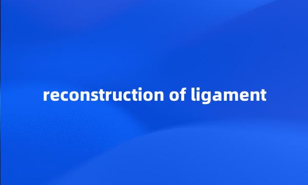 reconstruction of ligament