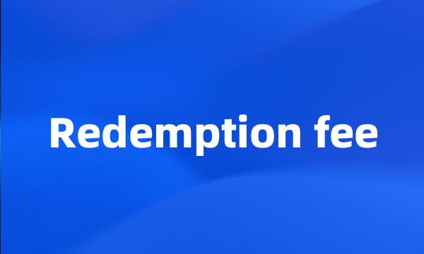 Redemption fee