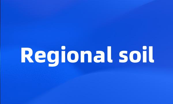 Regional soil