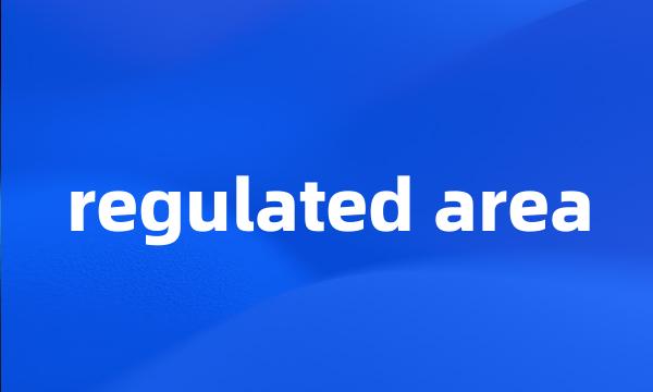 regulated area