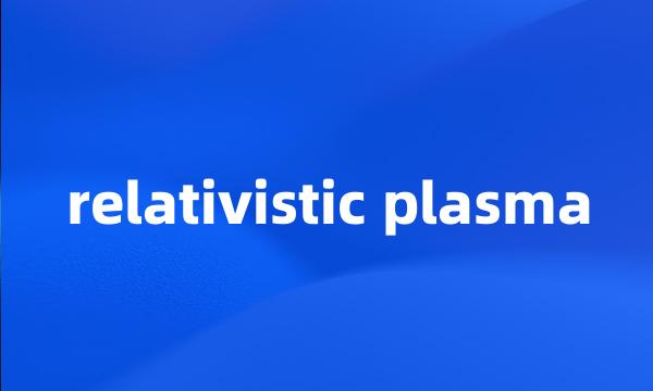 relativistic plasma