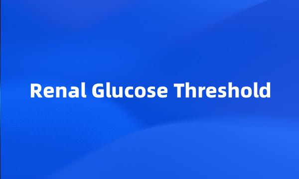 Renal Glucose Threshold