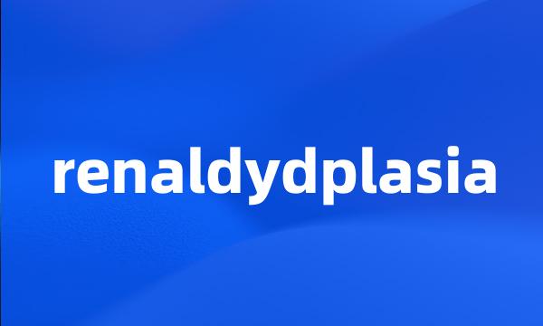 renaldydplasia