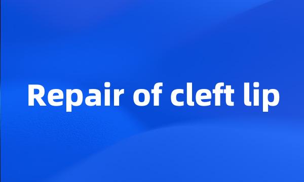 Repair of cleft lip