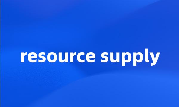 resource supply