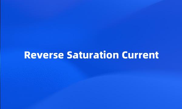 Reverse Saturation Current