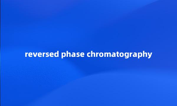 reversed phase chromatography