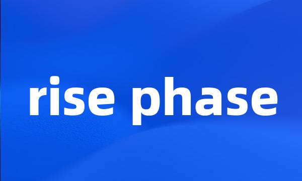 rise phase