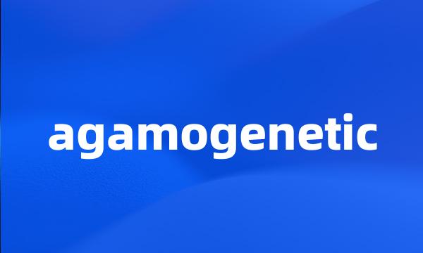 agamogenetic