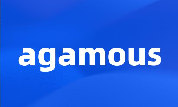 agamous