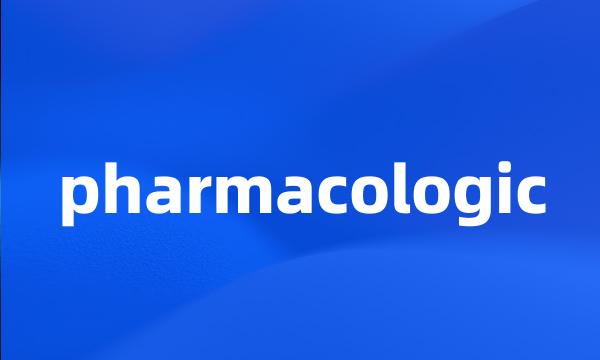 pharmacologic