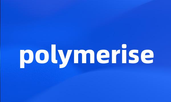 polymerise