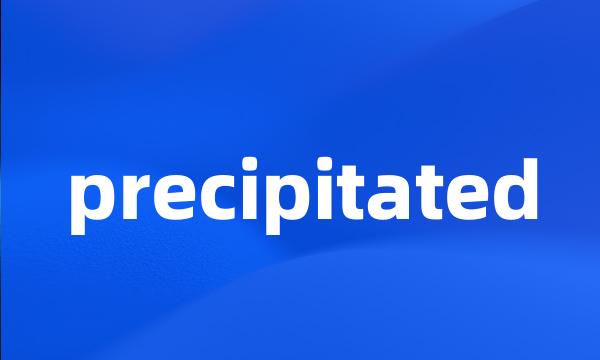 precipitated