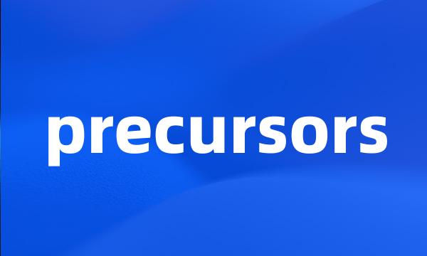 precursors