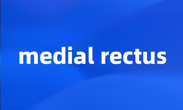 medial rectus