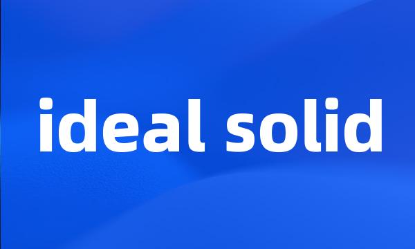 ideal solid