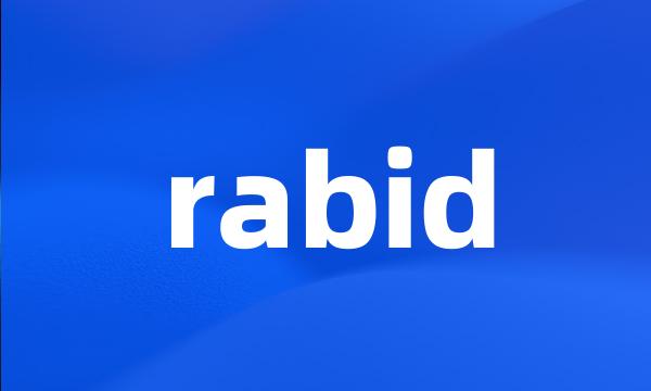 rabid