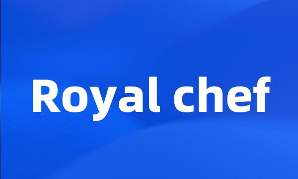 Royal chef