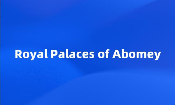 Royal Palaces of Abomey