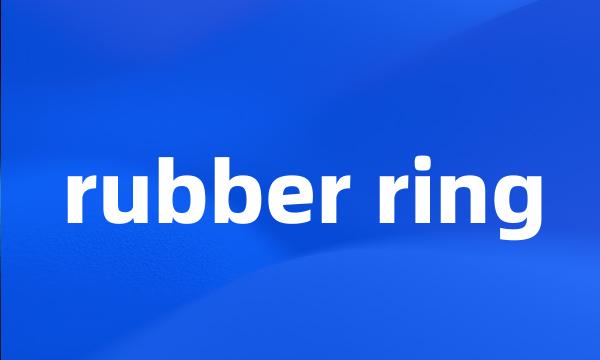 rubber ring