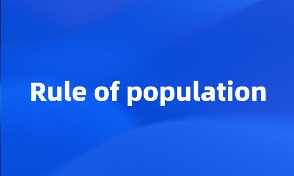 Rule of population