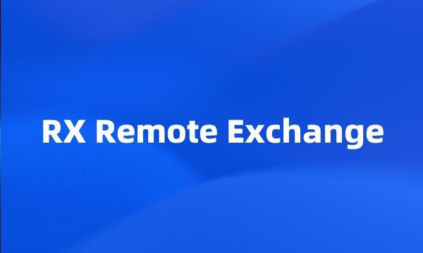 RX Remote Exchange